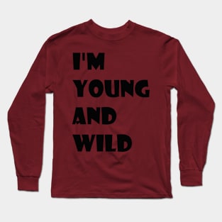 i'm young and wild Long Sleeve T-Shirt